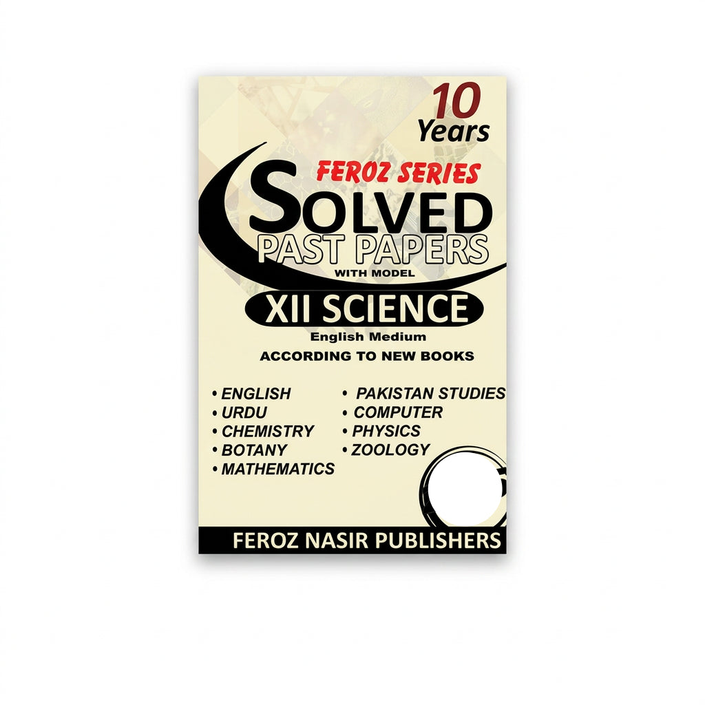 10 Years Solved Past Papers 12 Science - Feroz Nasir