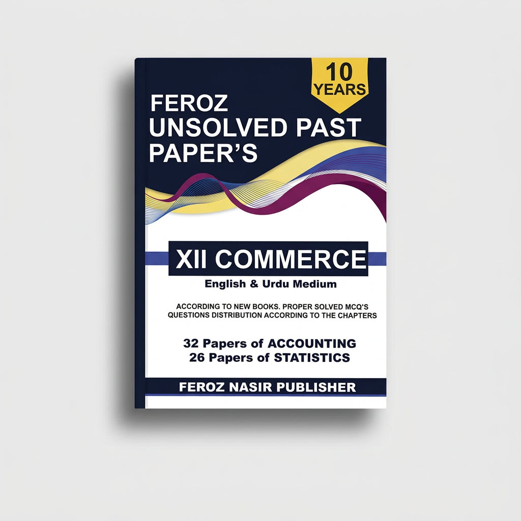 10 Years Unsolved Past Papers 12 Commerce - Feroz Nasir