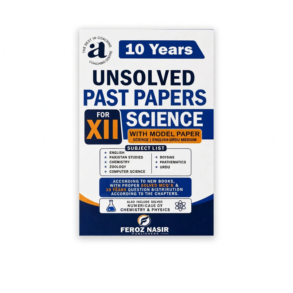 10 Years Unsolved Past Papers 12 Science - Feroz Nasir