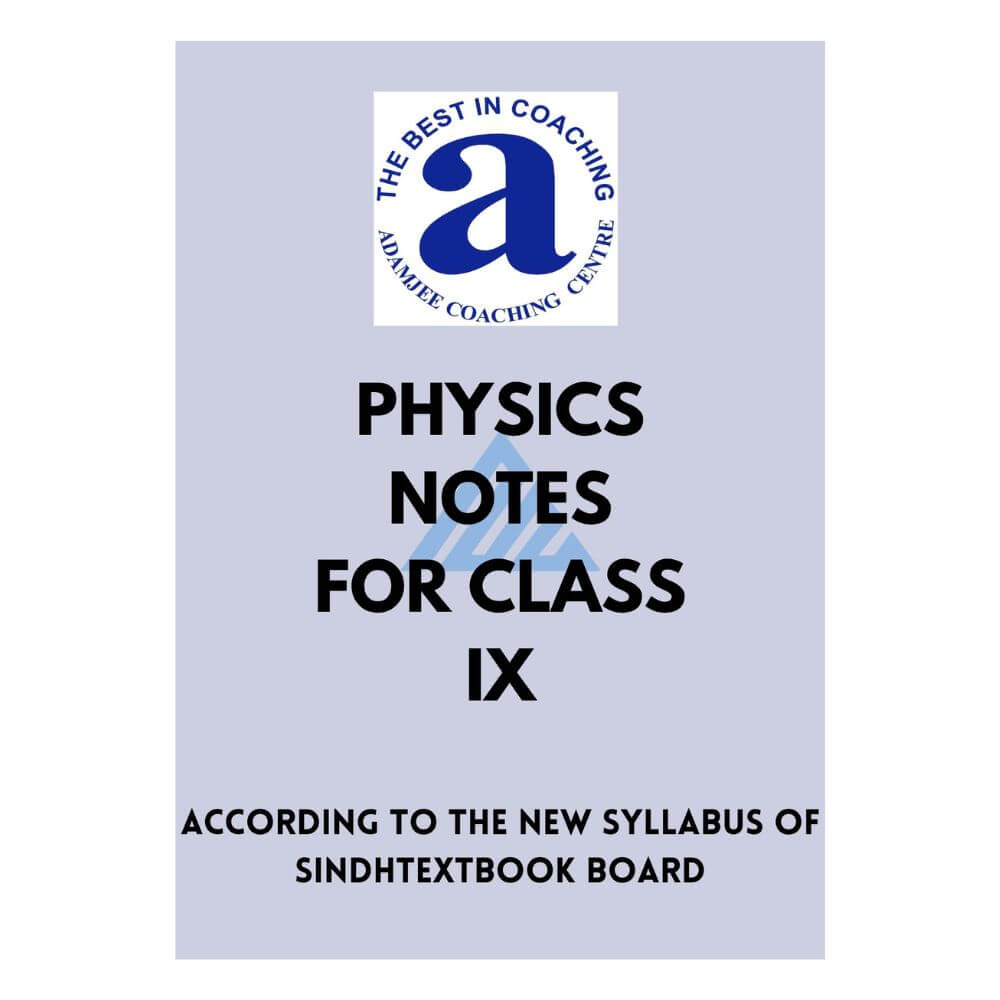 Physics Notes For Class 9 – Adamjee (Sindh board)