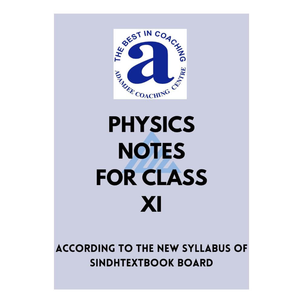 Physics Notes For Class 11 – Adamjee (Sindh board)