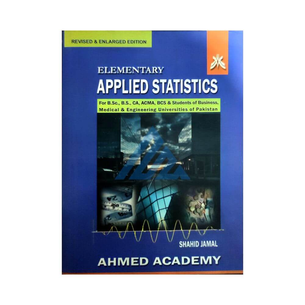 Elementary Applies Statistics For B.Sc, B.S, CA, ACMA, BCS